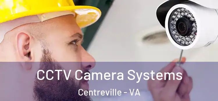  CCTV Camera Systems Centreville - VA