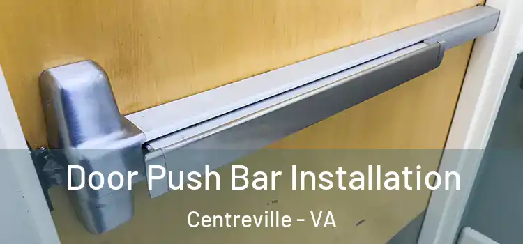 Door Push Bar Installation Centreville - VA