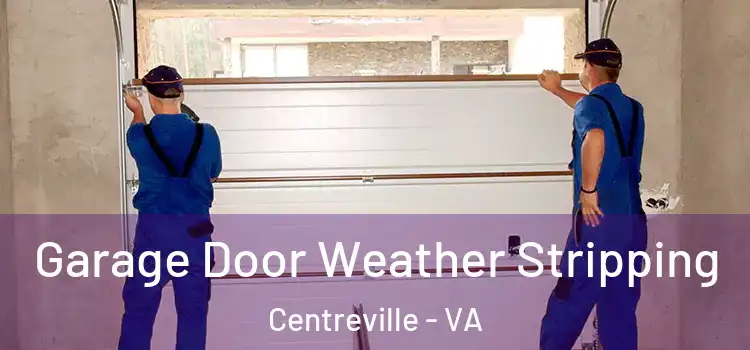  Garage Door Weather Stripping Centreville - VA