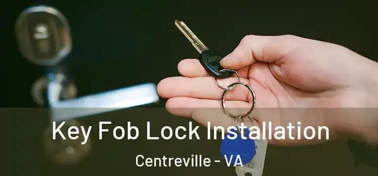  Key Fob Lock Installation Centreville - VA