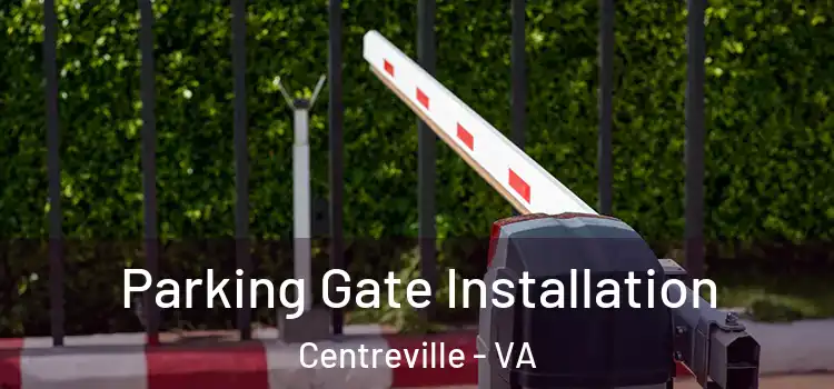  Parking Gate Installation Centreville - VA